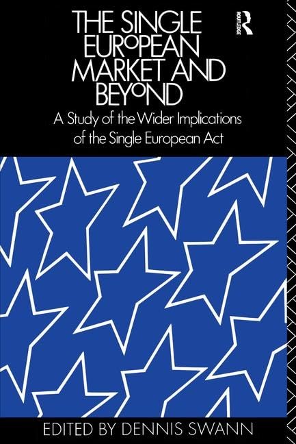 The Single European Market and Beyond: A Study of the Wider Implications of the Single European Act Business, Finance & Career