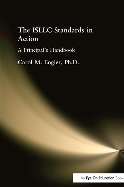 ISLLC Standards in Action, The: A Principal's Handbook Education & Training