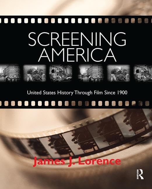 Screening America: United States History through Film since 1900 Media & Communication