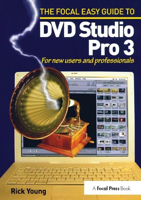 Focal Easy Guide to DVD Studio Pro 3: For new users and professionals Computer Science
