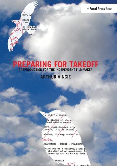 Preparing For Takeoff: Preproduction for the Independent Filmmaker Film, Art & Culture