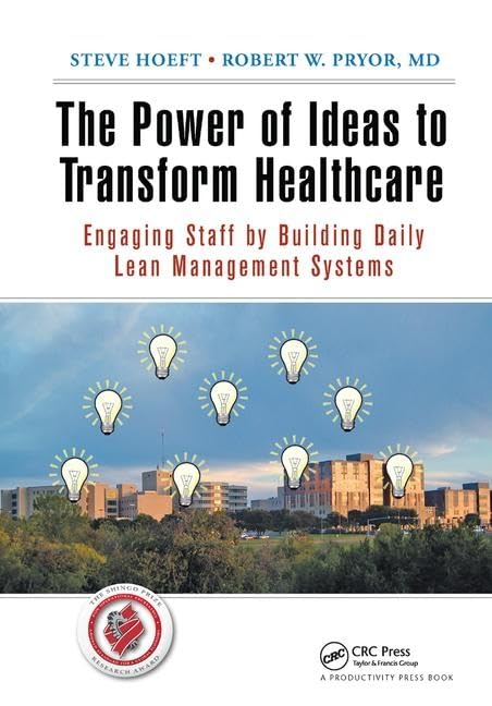 The Power of Ideas to Transform Healthcare: Engaging Staff by Building Daily Lean Management Systems Medicine