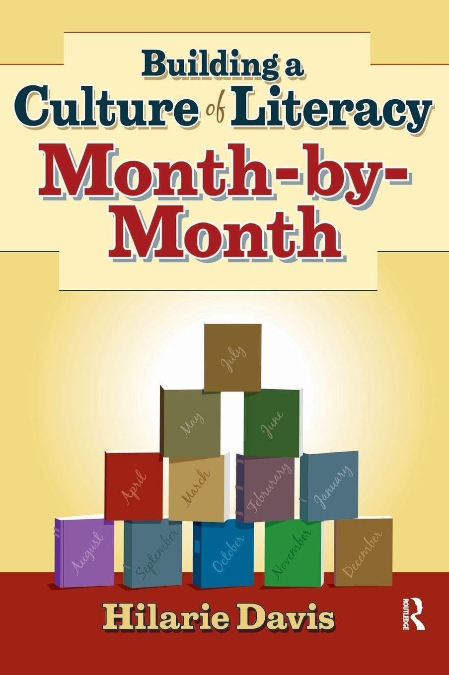 Building a Culture of Literacy Month-By-Month Education & Training