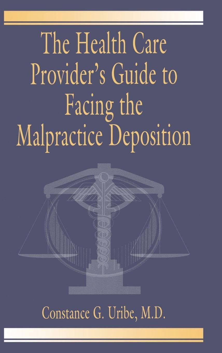 The Health Care Provider's Guide to Facing the Malpractice Deposition Medicine