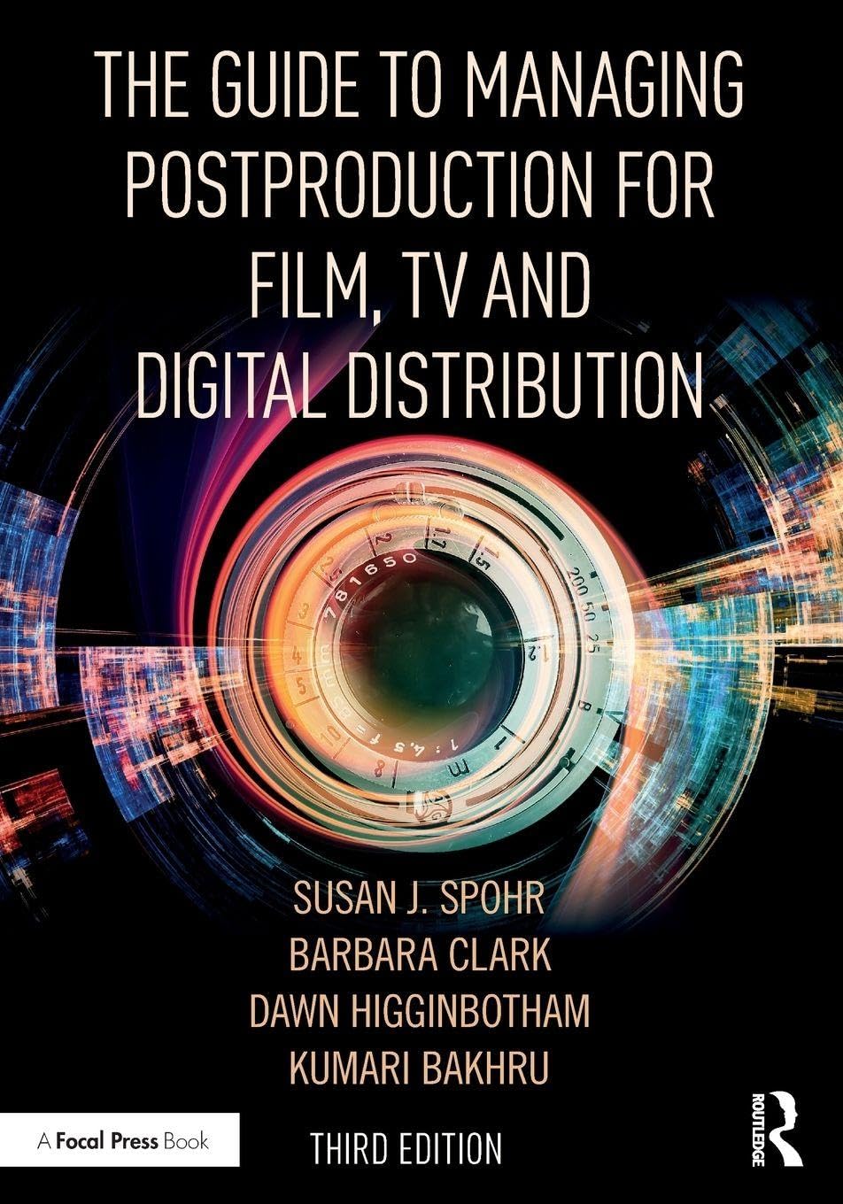 The Guide to Managing Postproduction for Film, TV, and Digital Distribution: Managing the Process Film, Art & Culture