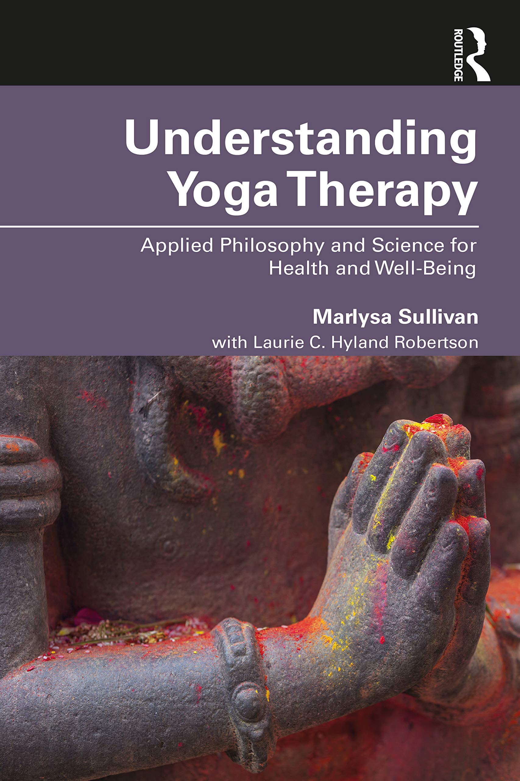 Understanding Yoga Therapy: Applied Philosophy and Science for Health and Well-Being Medicine