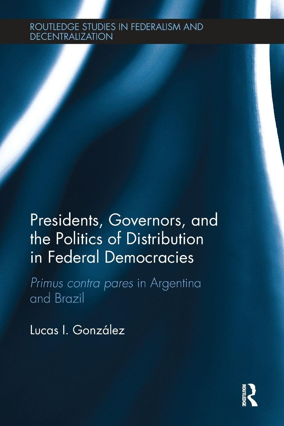 Presidents, Governors, and the Politics of Distribution in Federal Democracies Social Sciences