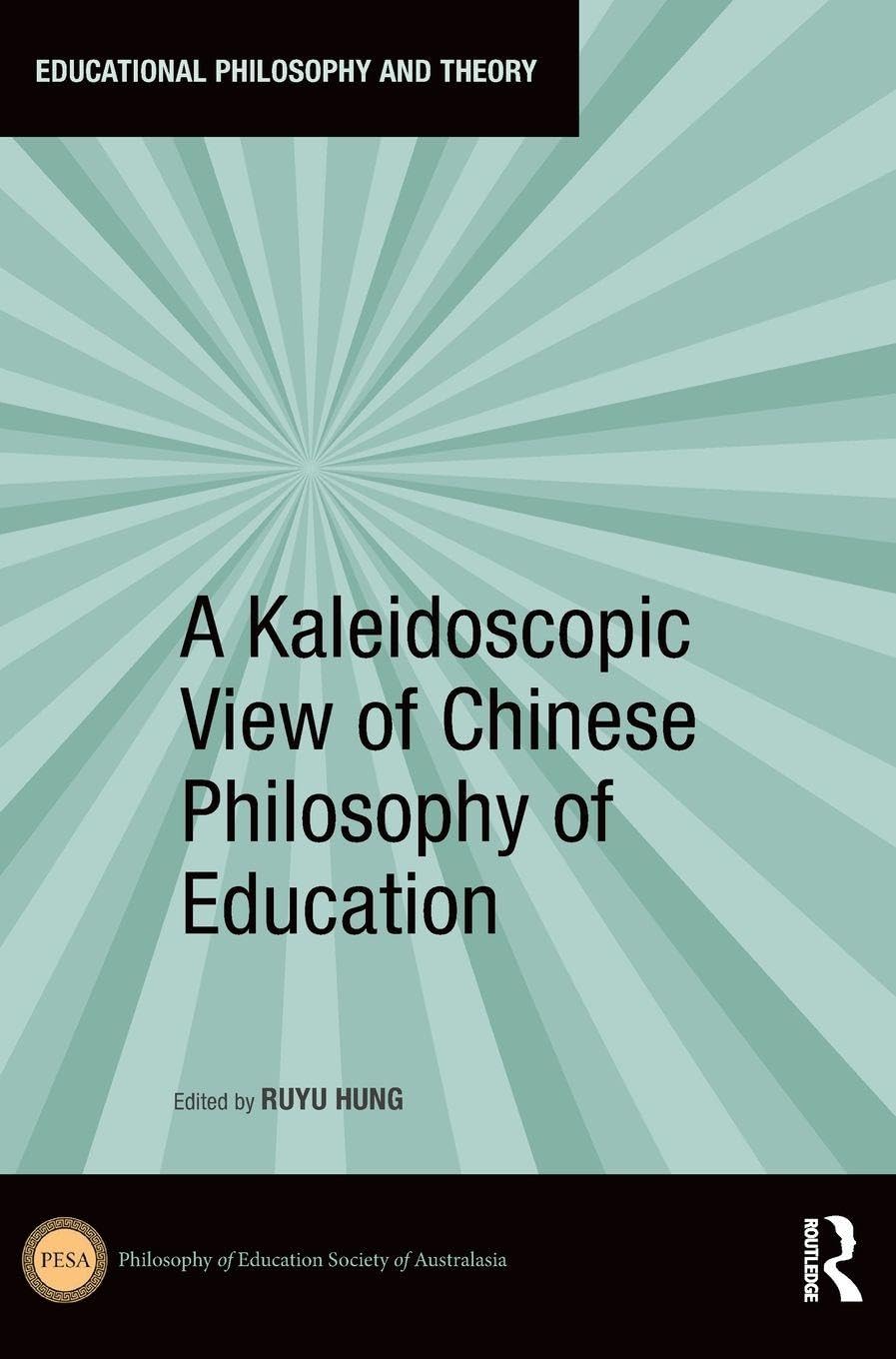 A Kaleidoscopic View of Chinese Philosophy of Education Philosophy
