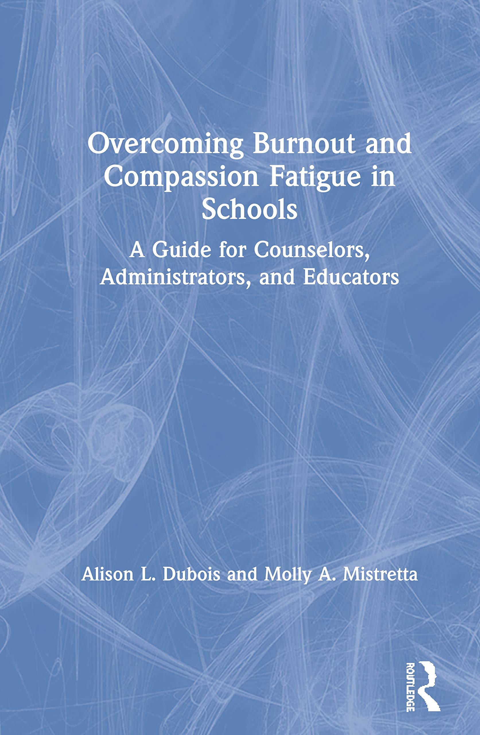 Overcoming Burnout and Compassion Fatigue in Schools Medicine