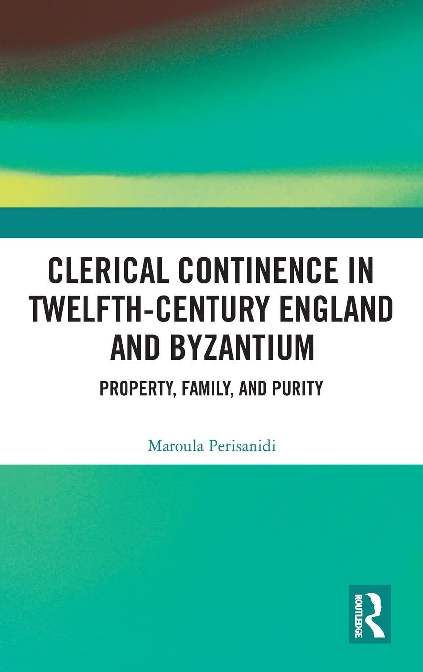 Clerical Continence in Twelfth-Century England and Byzantium Partnership & Love