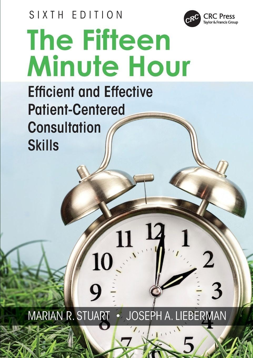 The Fifteen Minute Hour: Efficient and Effective Patient-Centered Consultation Skills, Sixth Edition Medicine