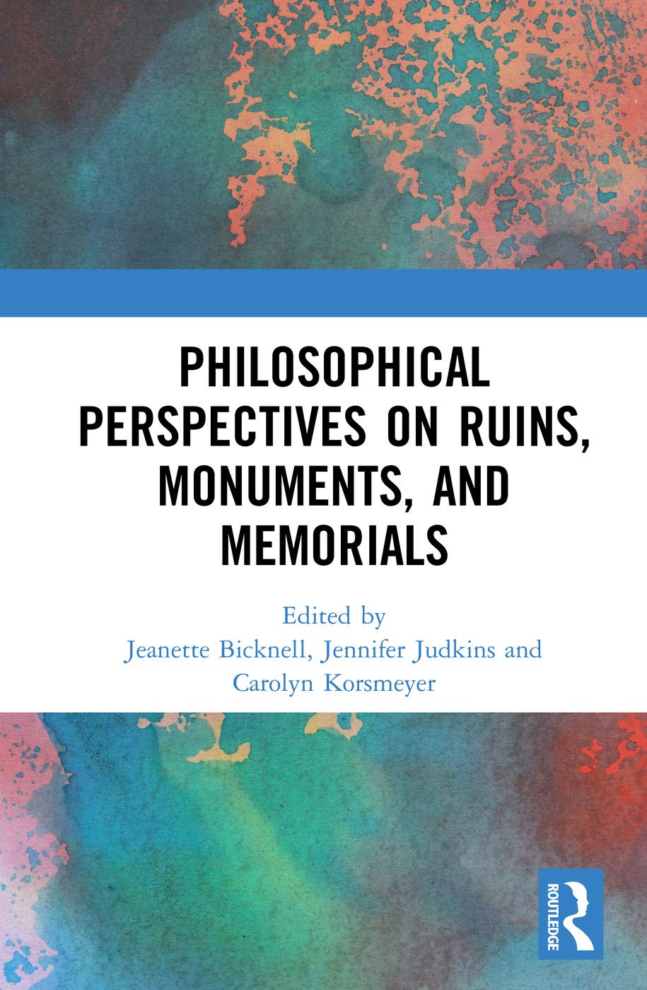 Philosophical Perspectives on Ruins, Monuments, and Memorials Philosophy