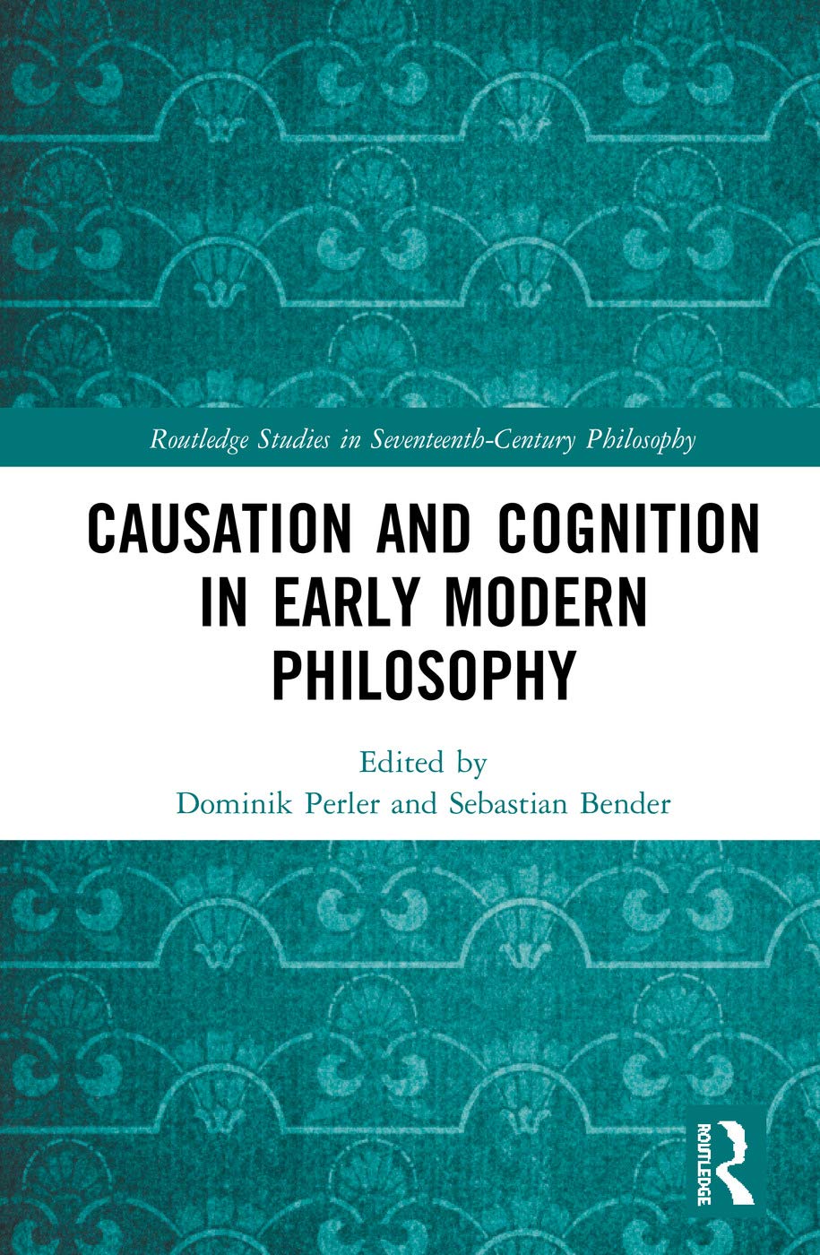Causation and Cognition in Early Modern Philosophy Philosophy