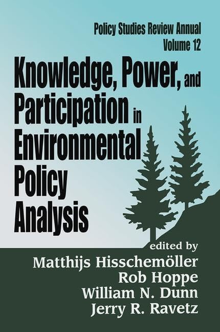 Knowledge, Power, and Participation in Environmental Policy Analysis: Polcy Stades Review Annual (Policy Studies Review Annual) Social Sciences