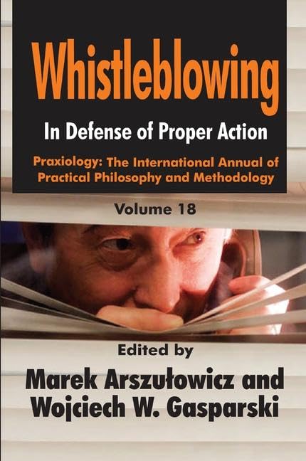 Whistleblowing: In Defense of Proper Action (Praxiology) Philosophy