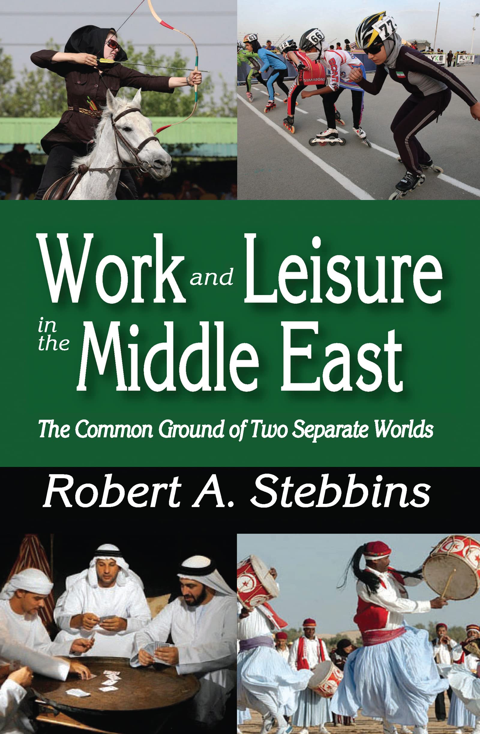 Work and Leisure in the Middle East: The Common Ground of Two Separate Worlds Social Sciences