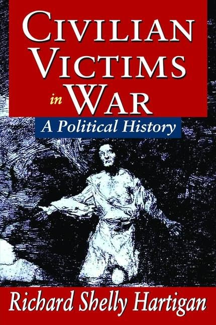 Civilian Victims in War: A Political History Politics & History