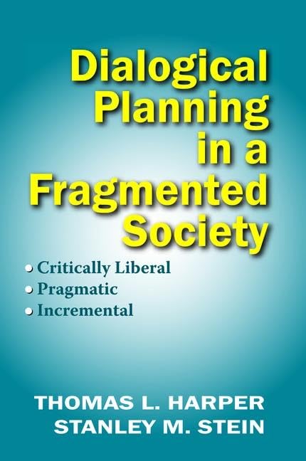 Dialogical Planning in a Fragmented Society: Critically Liberal, Pragmatic, Incremental Social Sciences