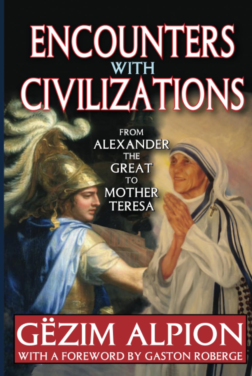 Encounters with Civilizations: From Alexander the Great to Mother Teresa General education