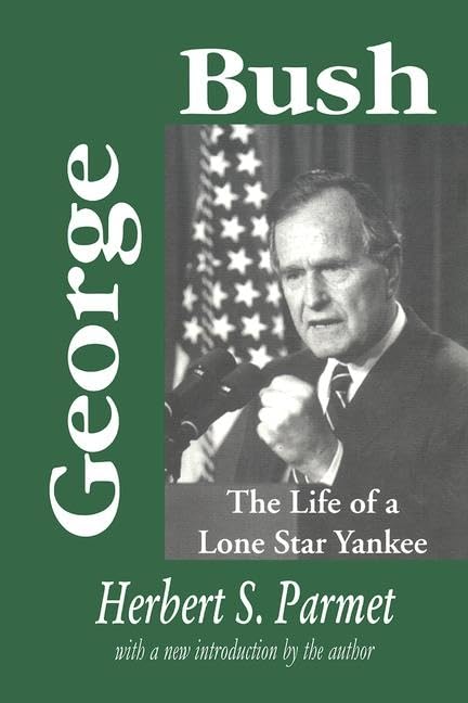 George Bush: The Life of a Lone Star Yankee Biographies & Memoirs