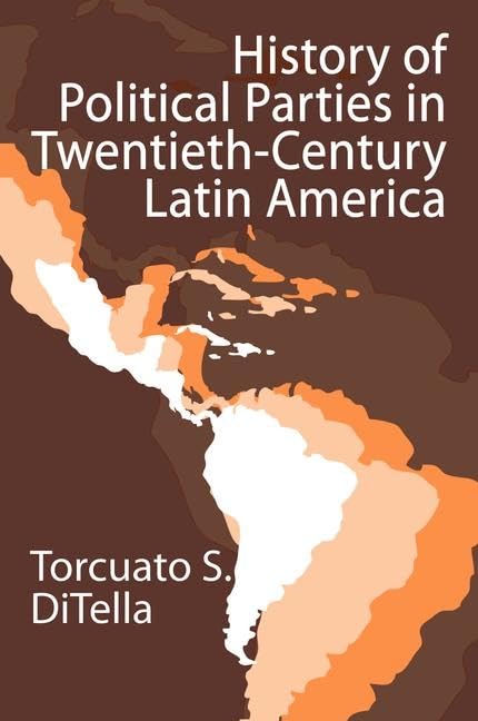 History of Political Parties in Twentieth-century Latin America Politics & History