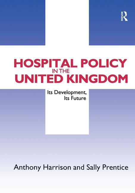 Hospital Policy in the United Kingdom: Its Development, Its Future Medicine