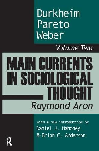 Main Currents in Sociological Thought: Durkheim, Pareto, Weber Social Sciences