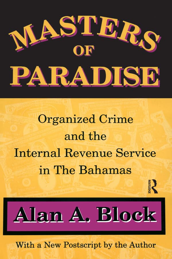 Masters of Paradise: Organised Crime and the Internal Revenue Service in the Bahamas Law