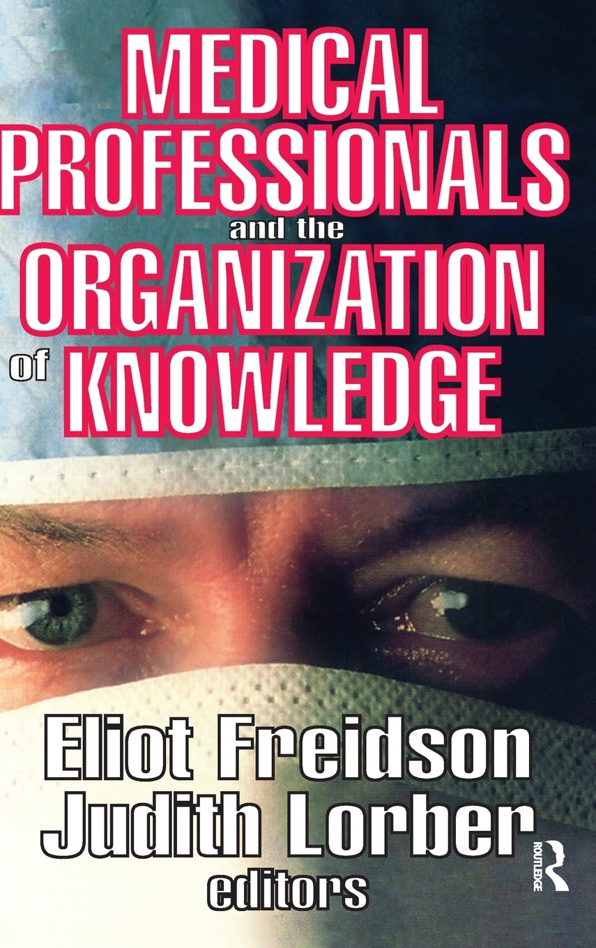Medical Professionals and the Organization of Knowledge Medicine