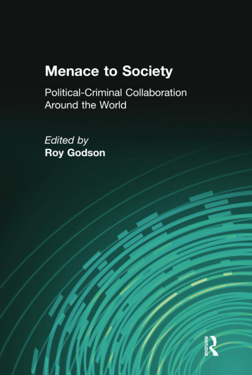 Menace to Society: Political-Criminal Collaboration Around the World Social Sciences