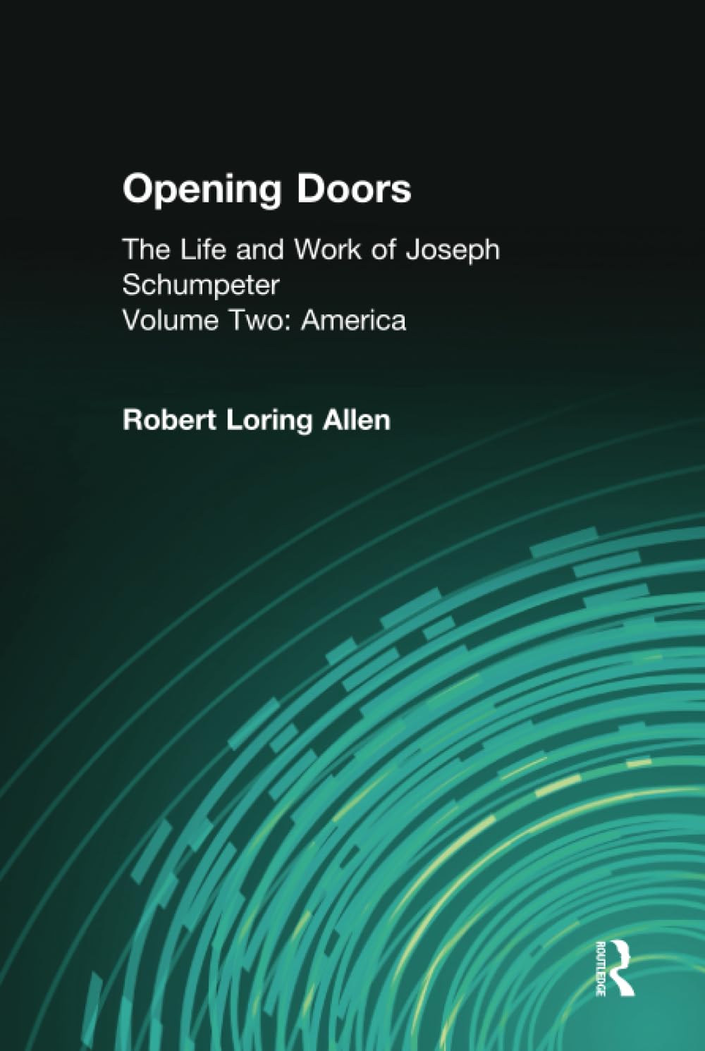Opening Doors: Life and Work of Joseph Schumpeter: Life and Work of Joseph Schumpeter - America Politics & Society