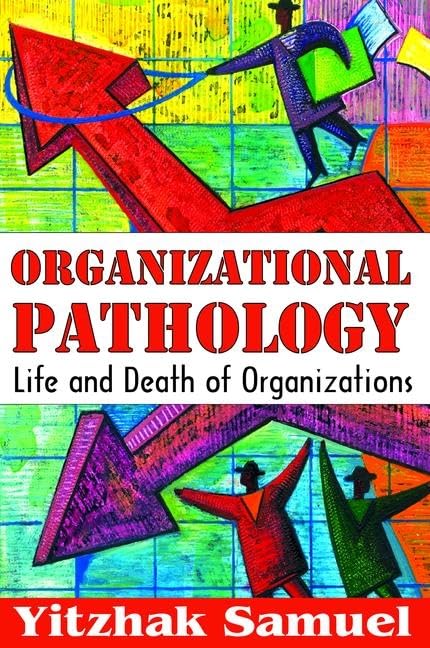 Organizational Pathology: Life and Death of Organizations Business, Finance & Career