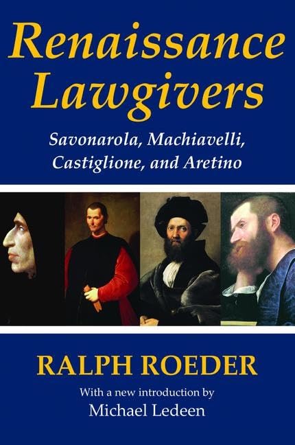 Renaissance Lawgivers: Savonarola, Machiavelli, Castiglione and Aretino Philosophy