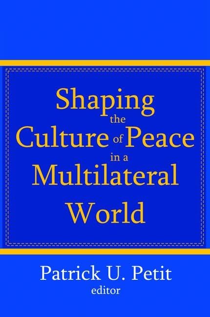 Shaping the Culture of Peace in a Multilateral World Business, Finance & Career