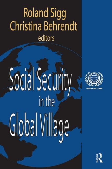 Social Security in the Global Village: International Social Security Series Social Sciences