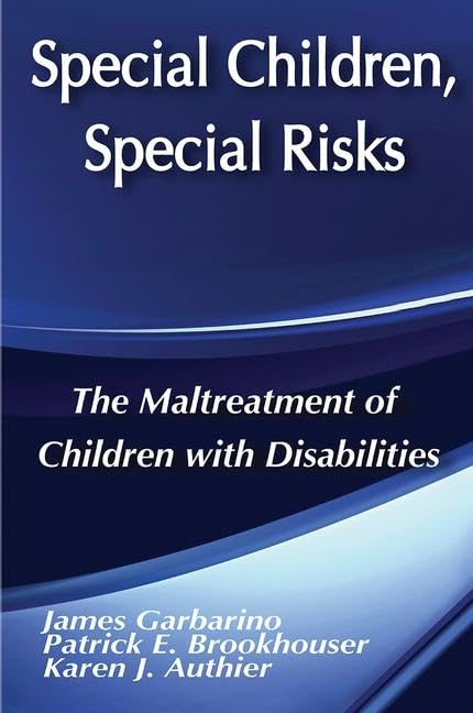 Special Children, Special Risks: The Maltreatment of Children with Disabilities (Modern Applications of Social Work) Social Sciences