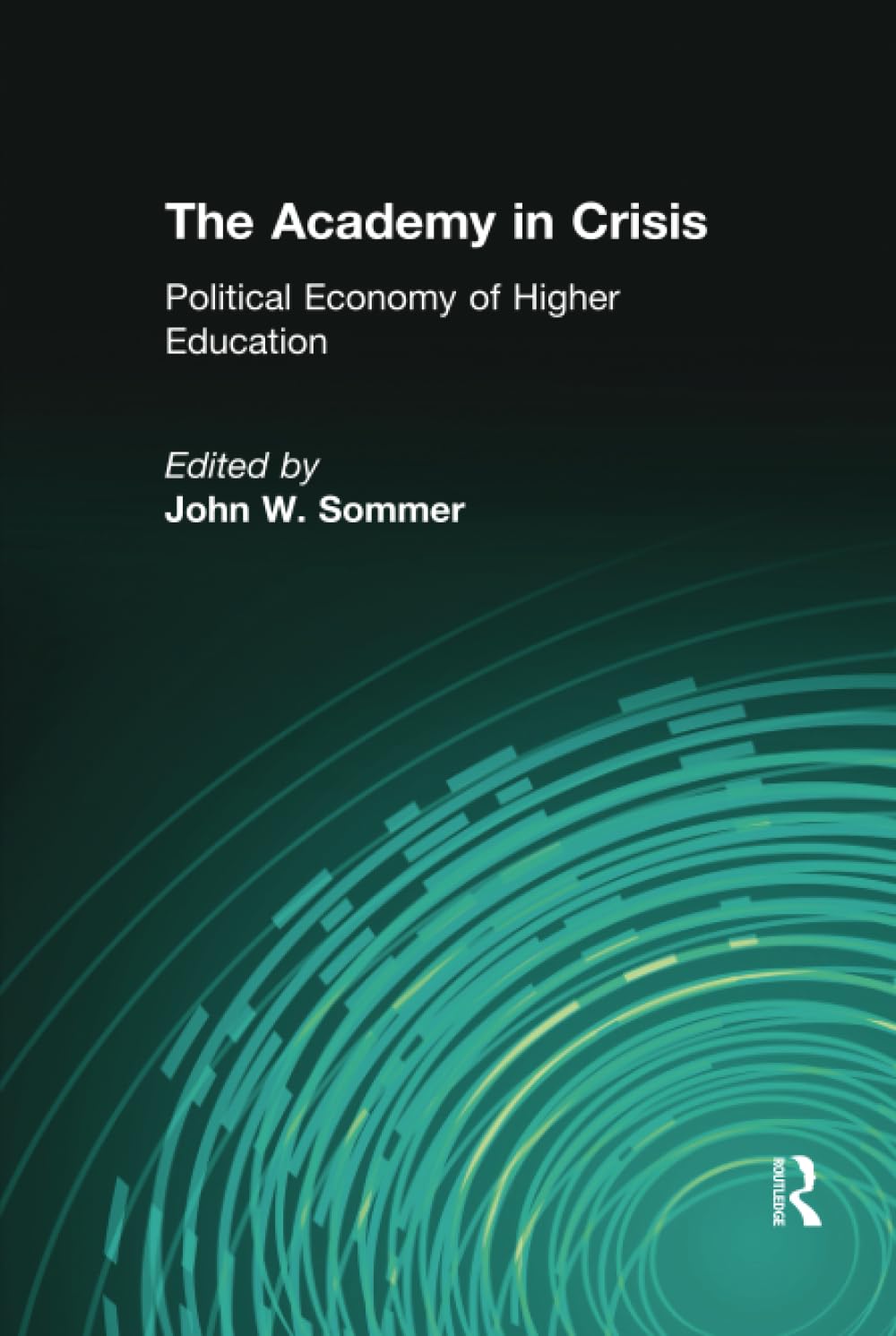 The Academy in Crisis: Political Economy of Higher Education Education & Training
