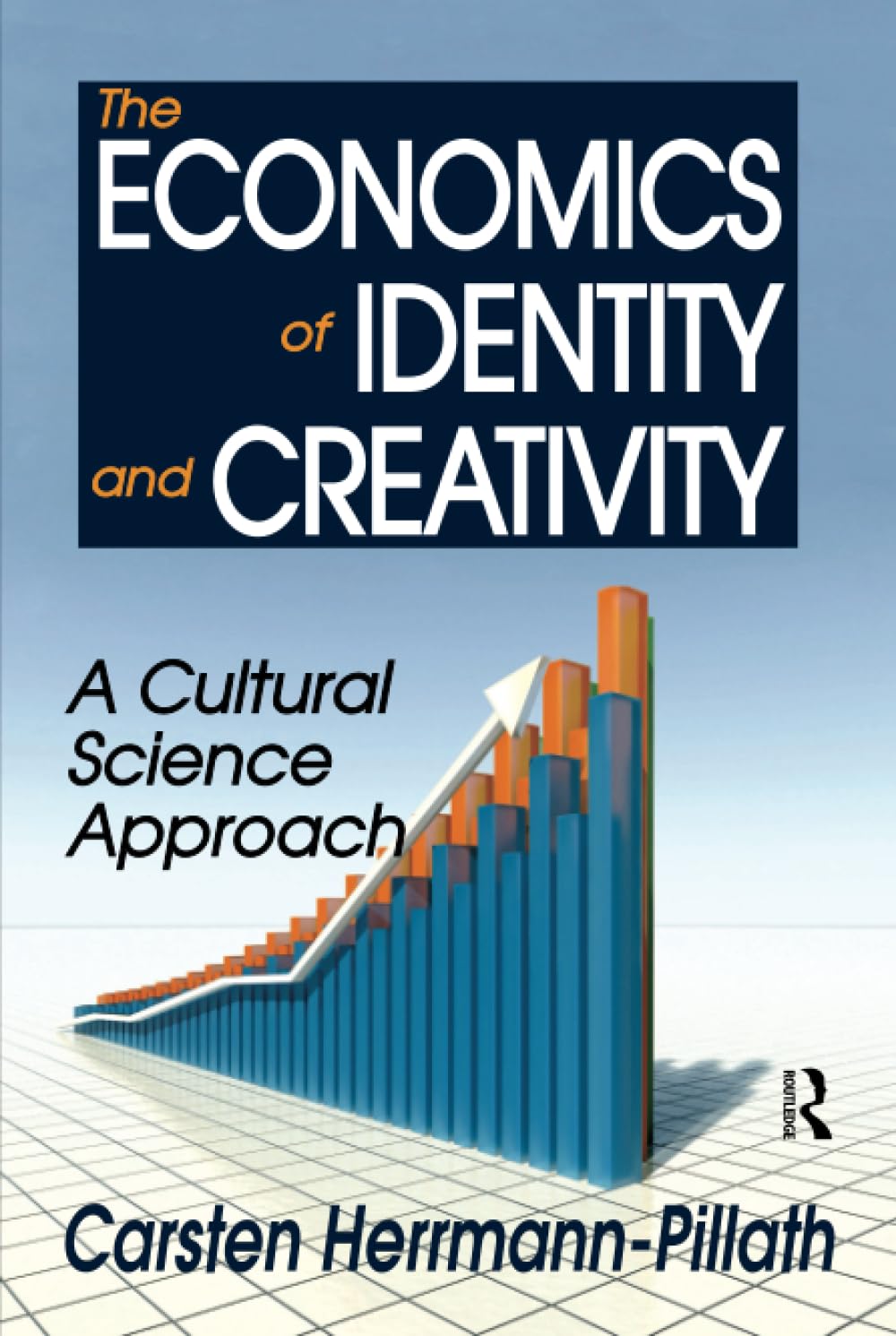 The Economics of Identity and Creativity: A Cultural Science Approach Business, Finance & Career