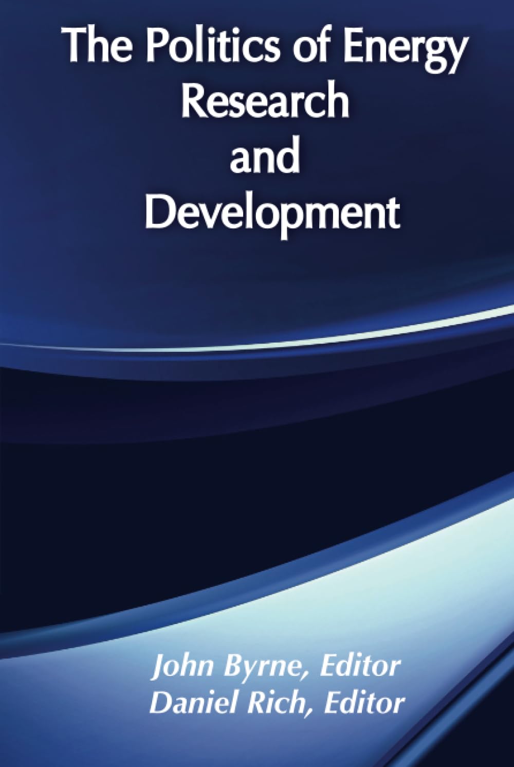 The Politics of Energy Research and Development: Energy Policy Studies (Energy and Environmental Policy Series, 3, Band 3) Business, Finance & Career