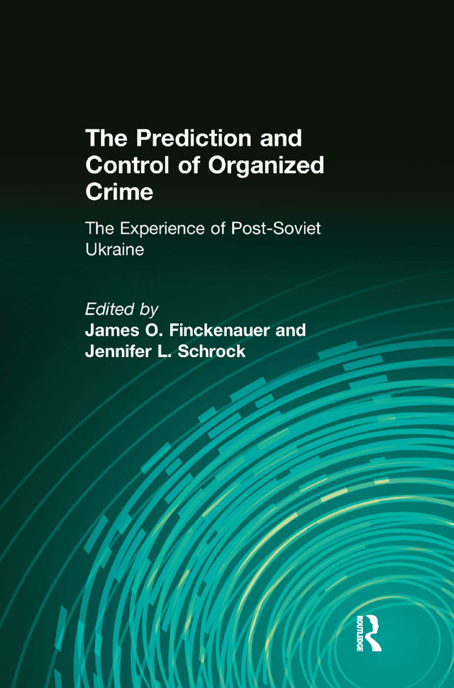 The Prediction and Control of Organized Crime: The Experience of Post-Soviet Ukraine Law