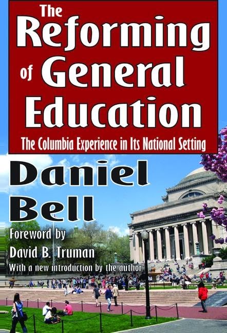 The Reforming of General Education: The Columbia Experience in Its National Setting Education & Training