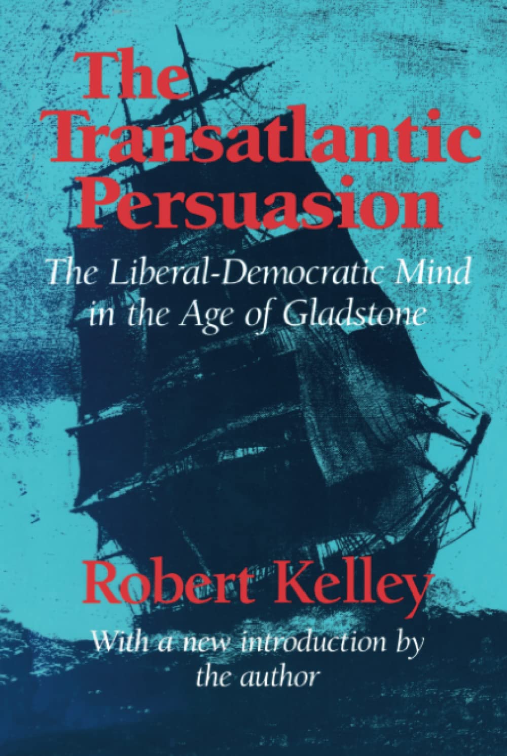 The Transatlantic Persuasion: Liberal-Democratic Mind in the Age of Gladstone Social Sciences
