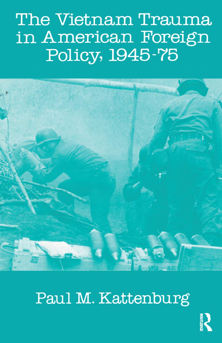Vietnam Trauma in American Foreign Policy: 1945-75 Social Sciences