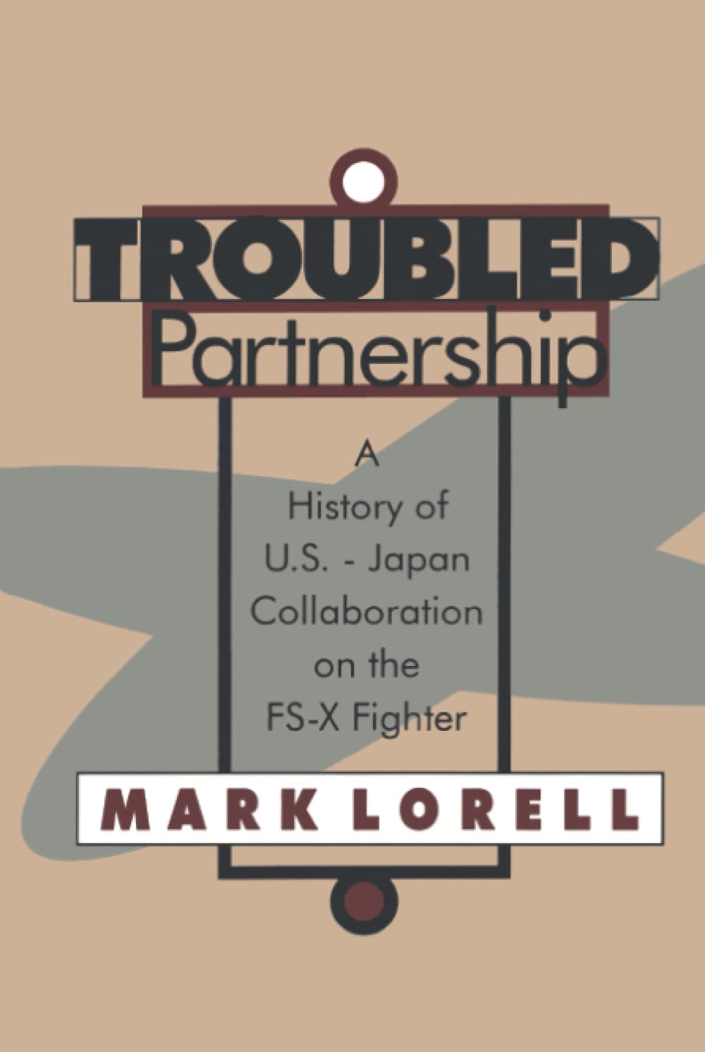 Troubled Partnership: History of Us-japan Collaboration on the Fs-x Fighter (Classics in Organization and Management) Business, Finance & Career