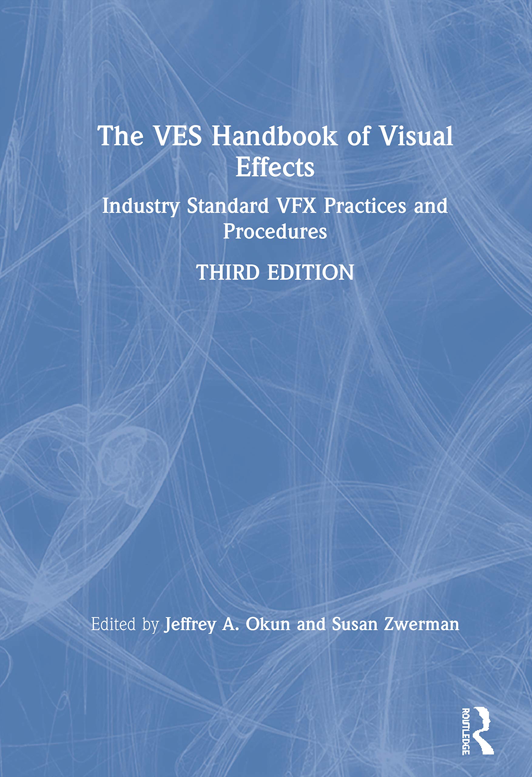 The VES Handbook of Visual Effects: Industry Standard VFX Practices and Procedures Computer Science