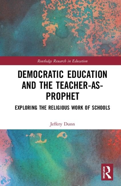 Democratic Education and the Teacher-As-Prophet Education & Training
