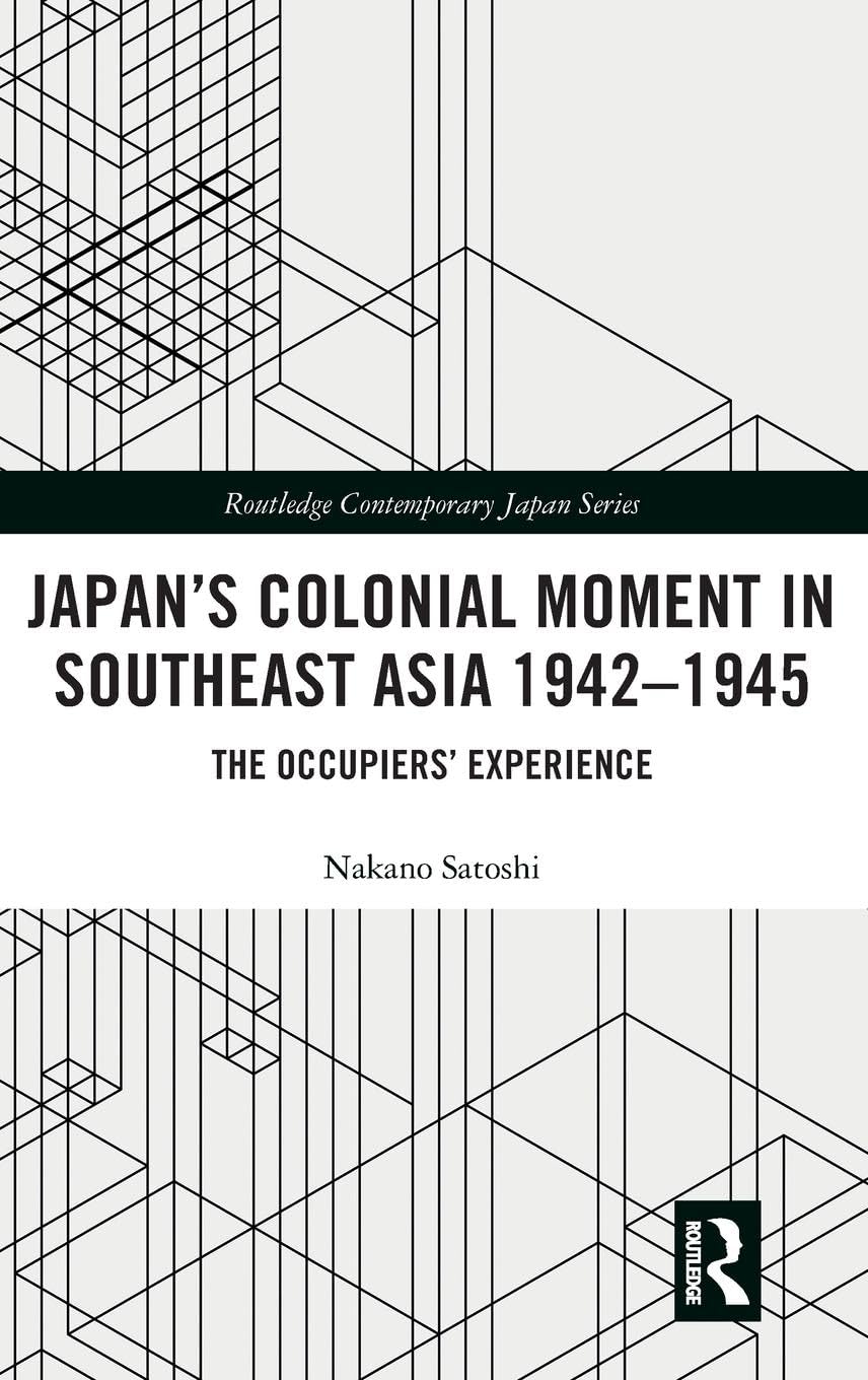 Japan's Colonial Moment in Southeast Asia 1942-1945 Books