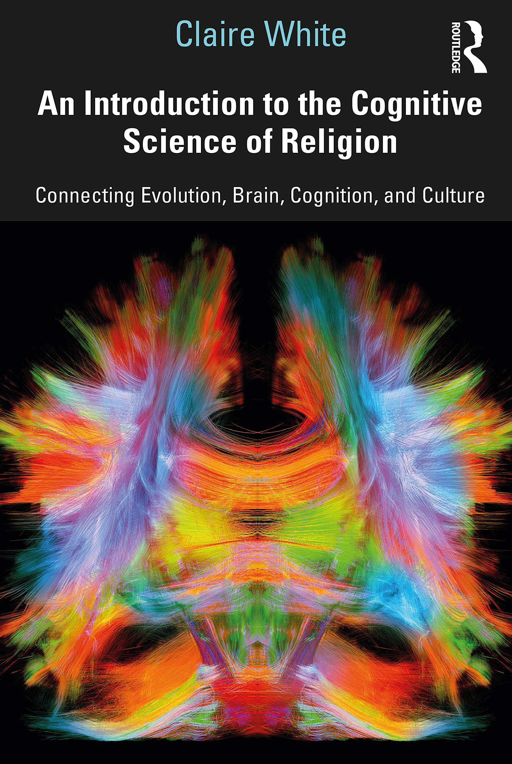 An Introduction to the Cognitive Science of Religion: Connecting Evolution, Brain, Cognition and Culture Social Sciences