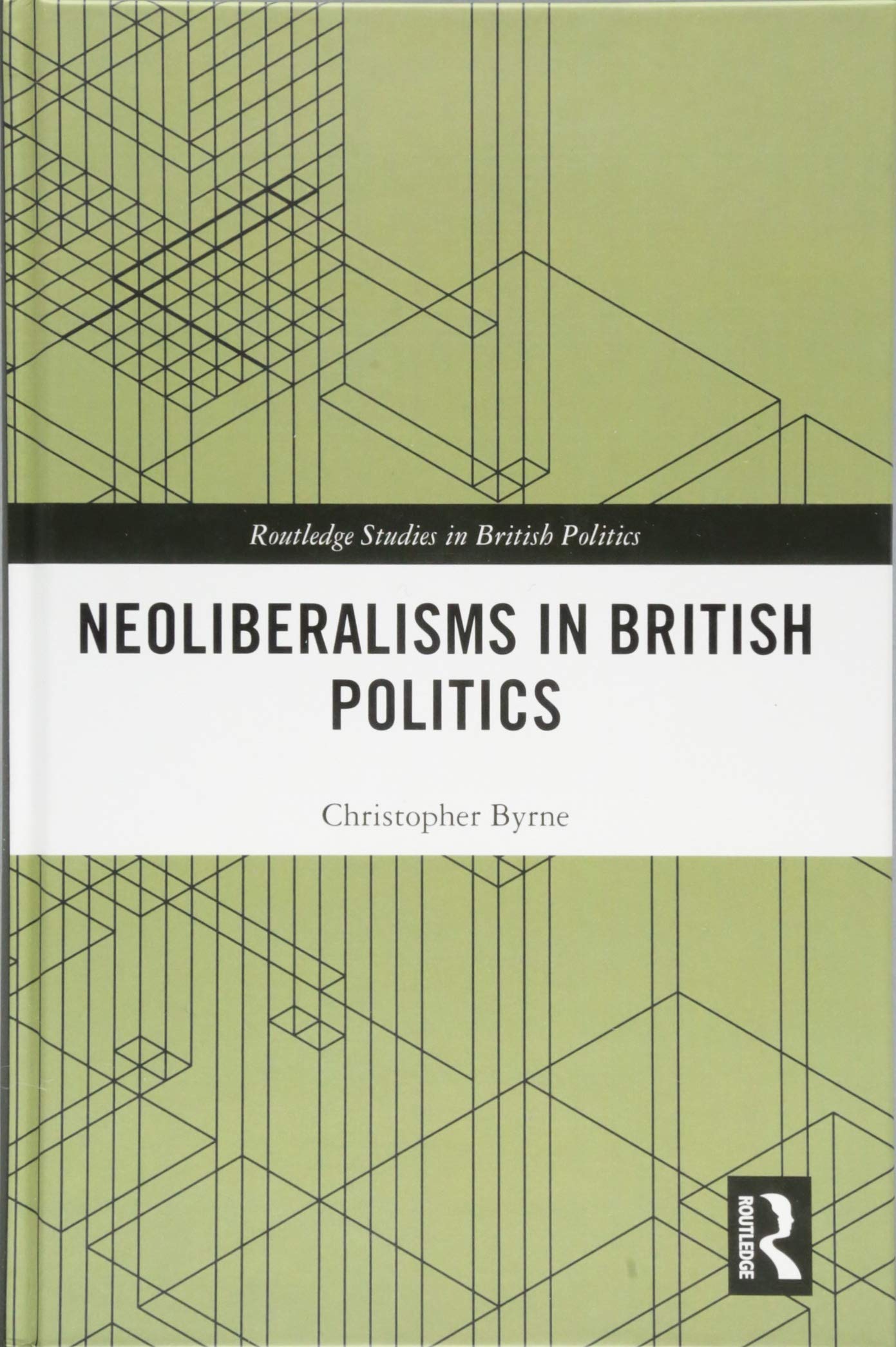 Neoliberalisms in British Politics (Routledge Studies in British Politics) Social Sciences