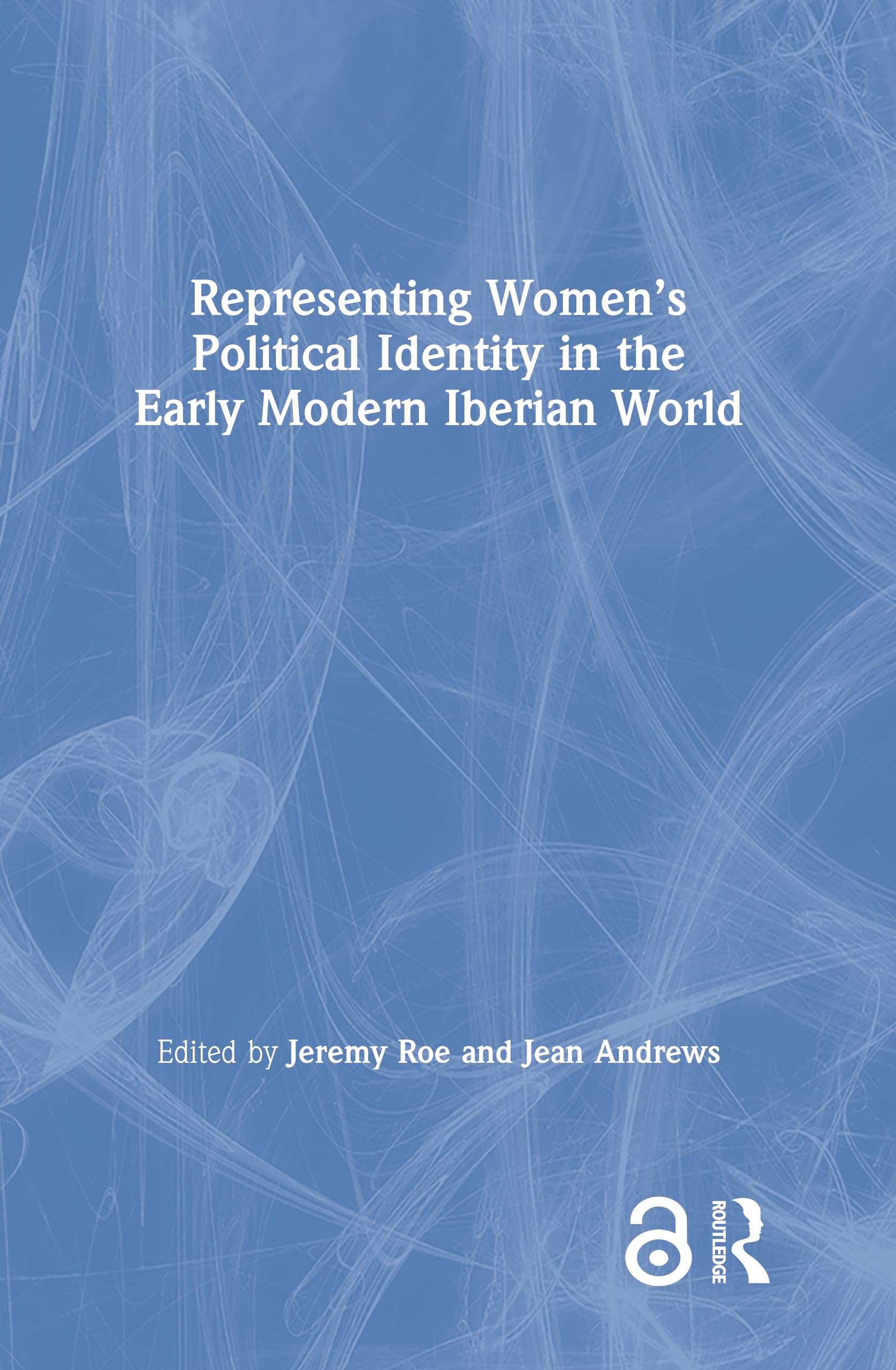 Representing Women's Political Identity in the Early Modern Iberian World Social Sciences